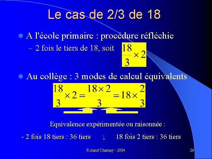 Le cas de 2/3 de 18 l. A l'école primaire : procédure réfléchie –