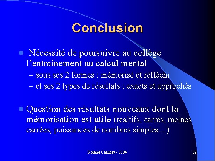 Conclusion l Nécessité de poursuivre au collège l’entraînement au calcul mental – sous ses