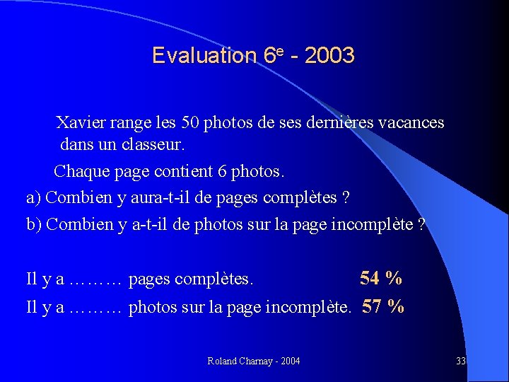 Evaluation 6 e - 2003 Xavier range les 50 photos de ses dernières vacances