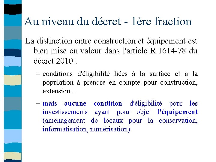 Au niveau du décret - 1ère fraction La distinction entre construction et équipement est