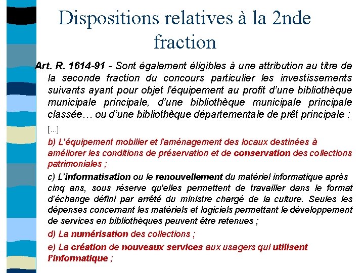 Dispositions relatives à la 2 nde fraction Art. R. 1614 -91 - Sont également