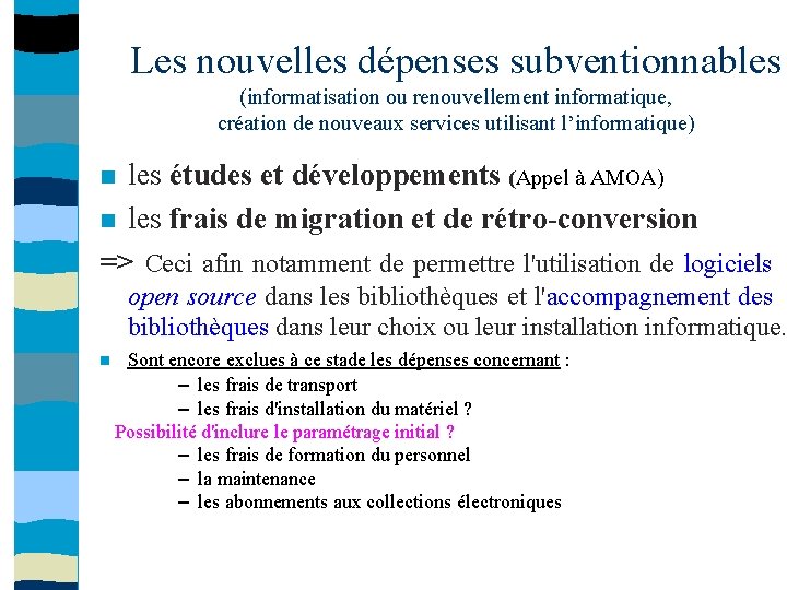 Les nouvelles dépenses subventionnables (informatisation ou renouvellement informatique, création de nouveaux services utilisant l’informatique)