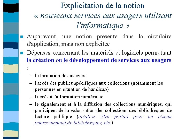 Explicitation de la notion « nouveaux services aux usagers utilisant l'informatique » Auparavant, une