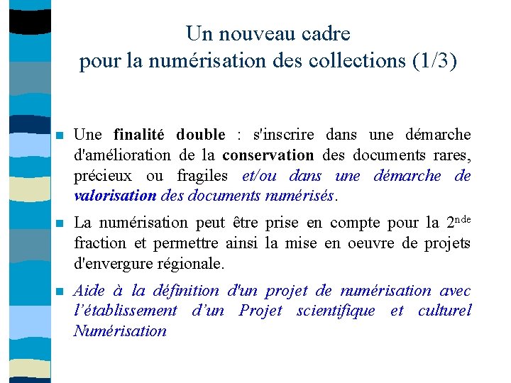 Un nouveau cadre pour la numérisation des collections (1/3) Une finalité double : s'inscrire