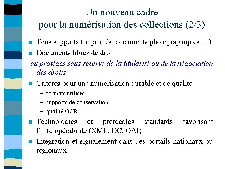 Un nouveau cadre pour la numérisation des collections (2/3) Tous supports (imprimés, documents photographiques,