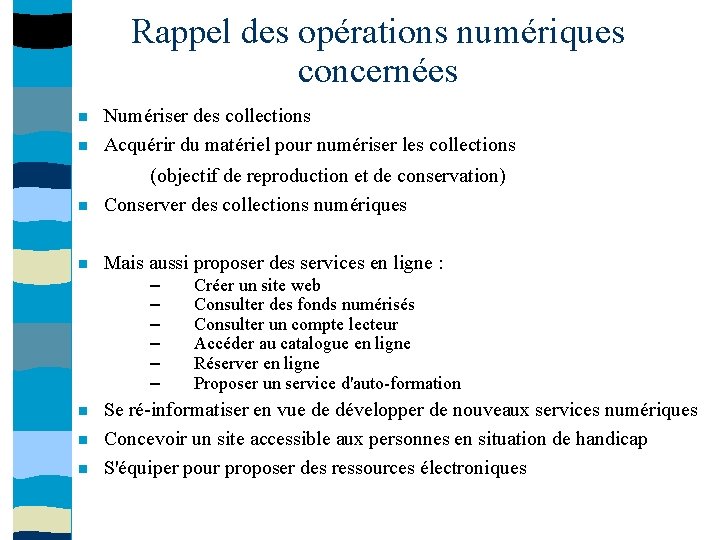 Rappel des opérations numériques concernées Numériser des collections Acquérir du matériel pour numériser les