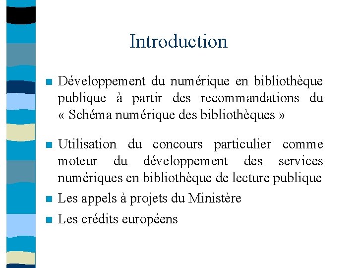 Introduction Développement du numérique en bibliothèque publique à partir des recommandations du « Schéma