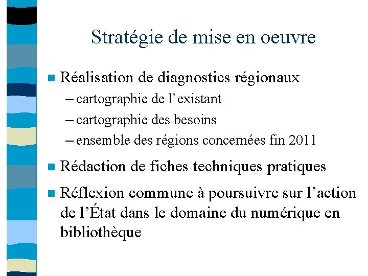 Stratégie de mise en oeuvre Réalisation de diagnostics régionaux – cartographie de l’existant –