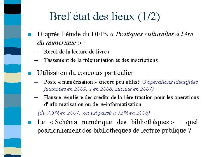 Bref état des lieux (1/2) D’après l’étude du DEPS « Pratiques culturelles à l'ère