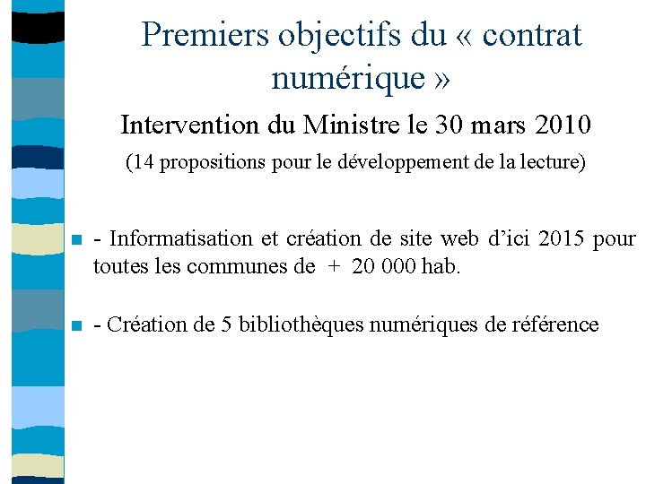 Premiers objectifs du « contrat numérique » Intervention du Ministre le 30 mars 2010