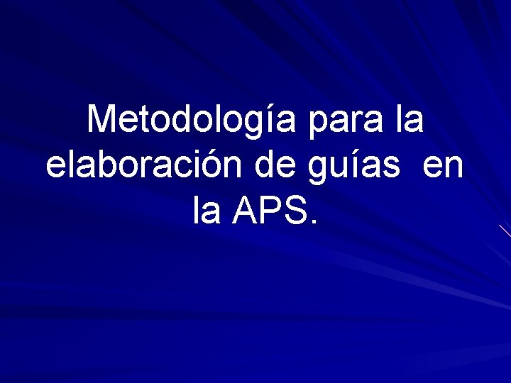 Metodología para la elaboración de guías en la APS. 