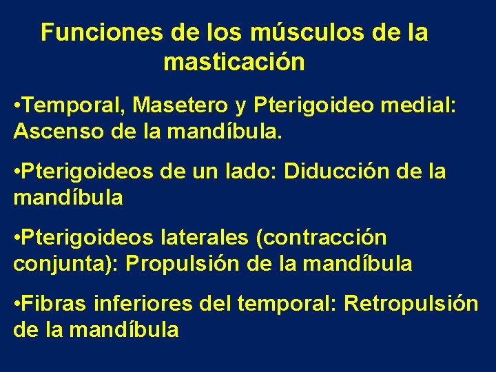 Funciones de los músculos de la masticación • Temporal, Masetero y Pterigoideo medial: Ascenso