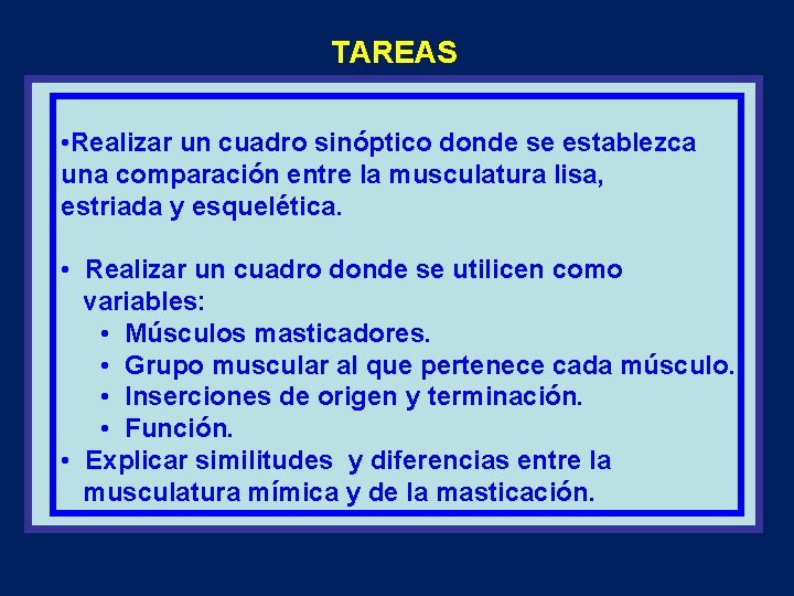 TAREAS • Realizar un cuadro sinóptico donde se establezca una comparación entre la musculatura