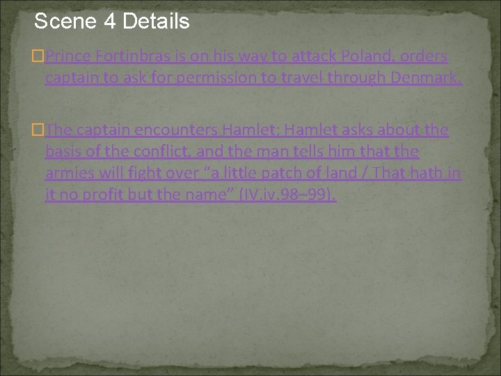 Scene 4 Details �Prince Fortinbras is on his way to attack Poland, orders captain