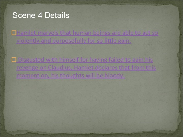 Scene 4 Details �Hamlet marvels that human beings are able to act so violently