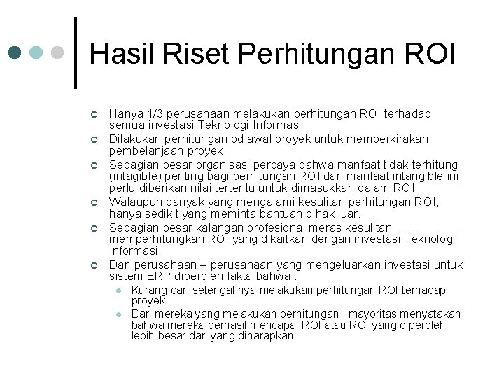 Hasil Riset Perhitungan ROI ¢ ¢ ¢ Hanya 1/3 perusahaan melakukan perhitungan ROI terhadap