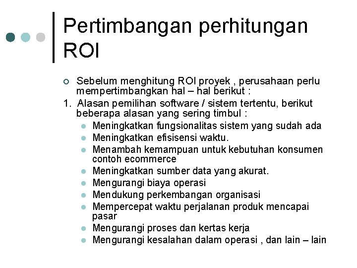 Pertimbangan perhitungan ROI Sebelum menghitung ROI proyek , perusahaan perlu mempertimbangkan hal – hal