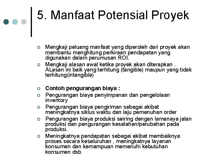 5. Manfaat Potensial Proyek ¢ ¢ ¢ ¢ Mengkaji peluang manfaat yang diperoleh dari