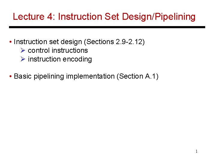 Lecture 4: Instruction Set Design/Pipelining • Instruction set design (Sections 2. 9 -2. 12)