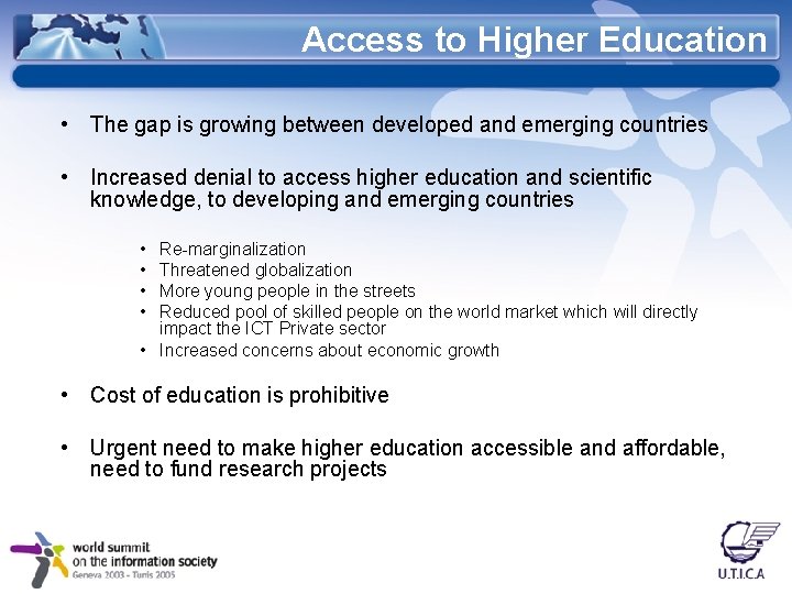 Access to Higher Education • The gap is growing between developed and emerging countries