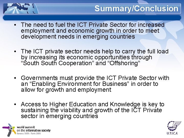 Summary/Conclusion • The need to fuel the ICT Private Sector for increased employment and