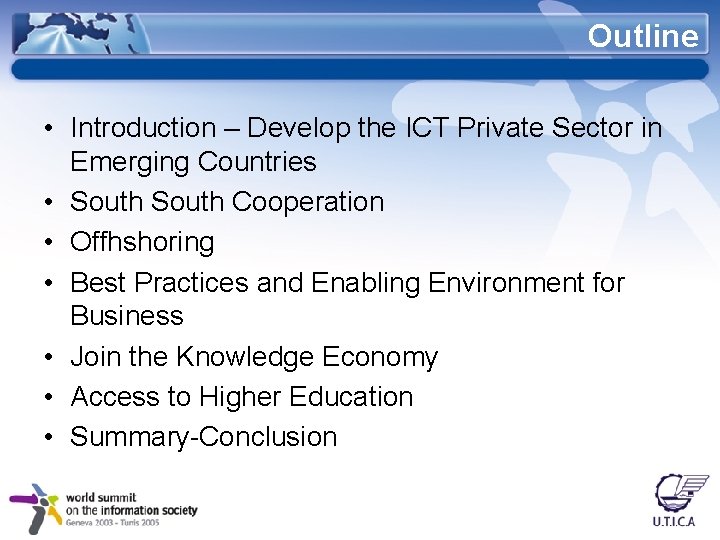 Outline • Introduction – Develop the ICT Private Sector in Emerging Countries • South
