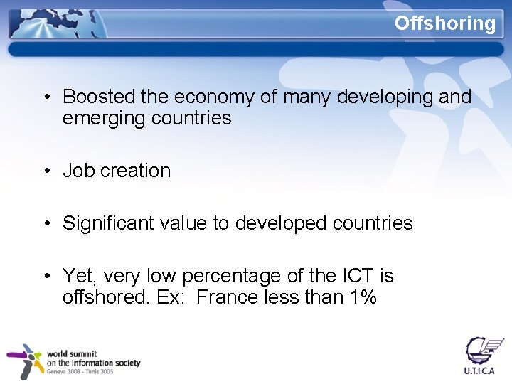 Offshoring • Boosted the economy of many developing and emerging countries • Job creation