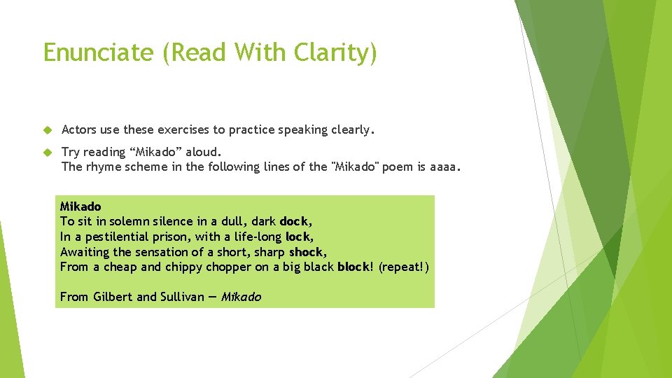 Enunciate (Read With Clarity) Actors use these exercises to practice speaking clearly. Try reading