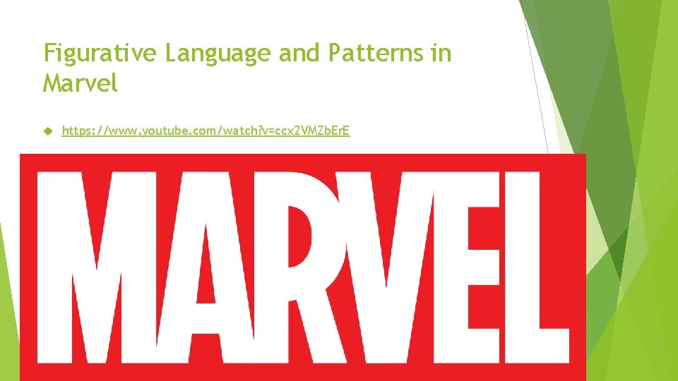 Figurative Language and Patterns in Marvel https: //www. youtube. com/watch? v=ccx 2 VMZb. Er.