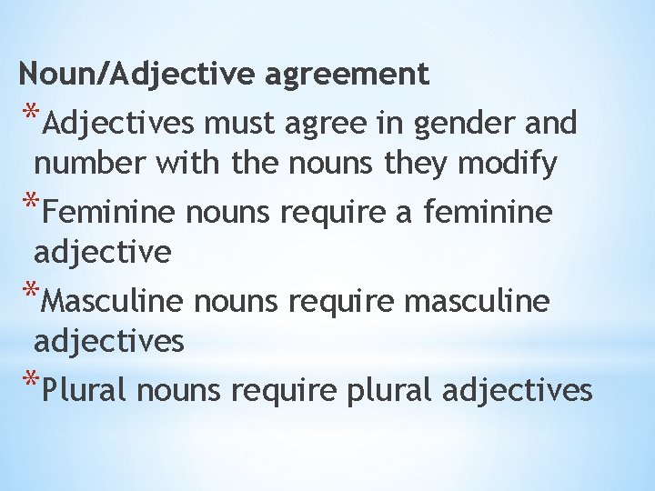 Noun/Adjective agreement *Adjectives must agree in gender and number with the nouns they modify