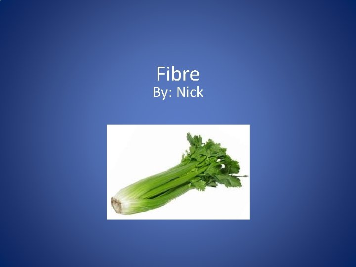 Fibre By: Nick 