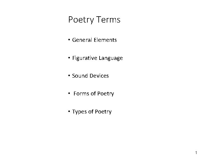 Poetry Terms • General Elements • Figurative Language • Sound Devices • Forms of