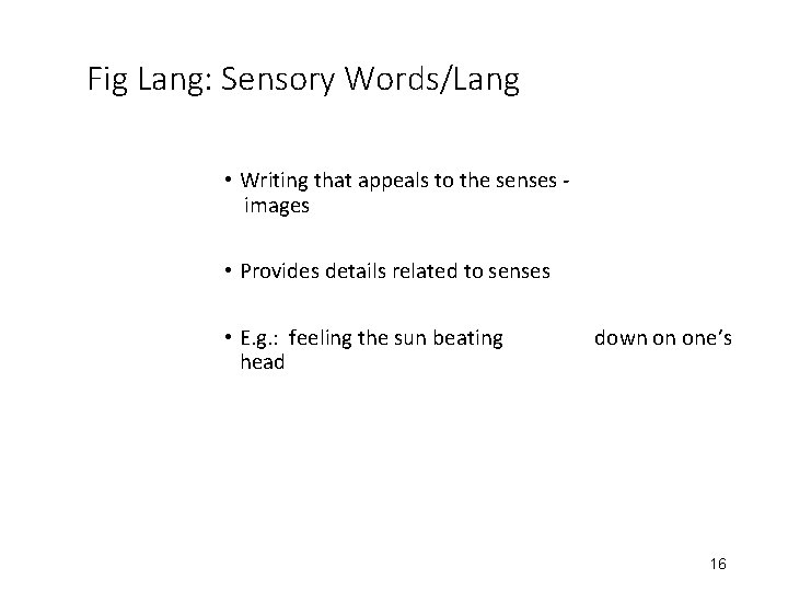 Fig Lang: Sensory Words/Lang • Writing that appeals to the senses images • Provides