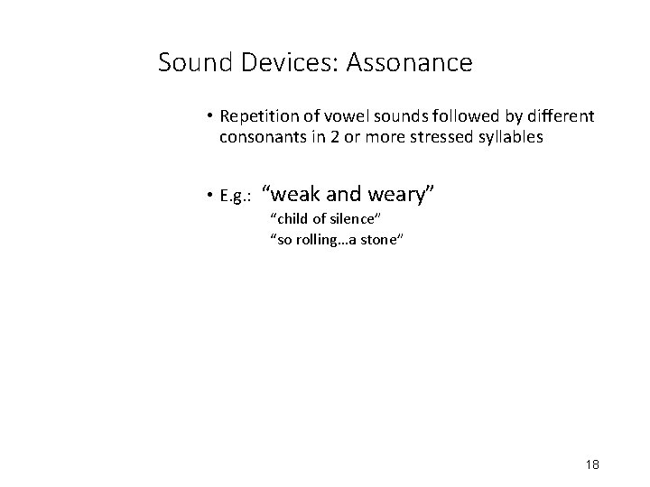 Sound Devices: Assonance • Repetition of vowel sounds followed by different consonants in 2