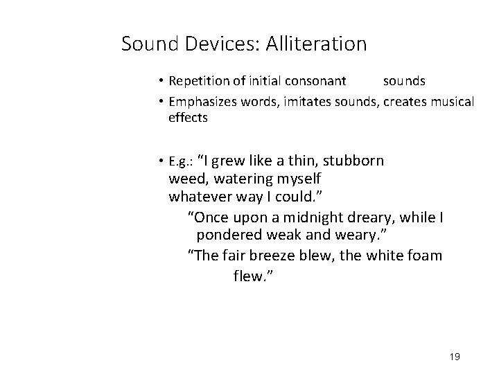 Sound Devices: Alliteration • Repetition of initial consonant sounds • Emphasizes words, imitates sounds,