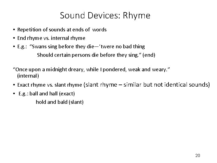 Sound Devices: Rhyme • Repetition of sounds at ends of words • End rhyme