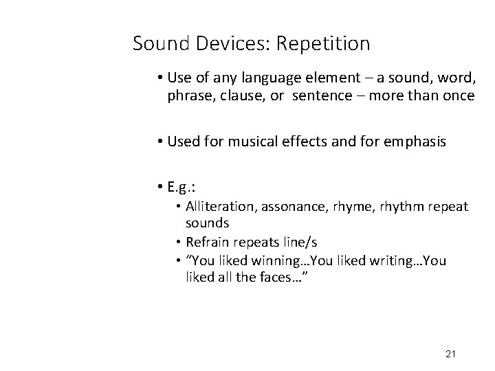 Sound Devices: Repetition • Use of any language element – a sound, word, phrase,