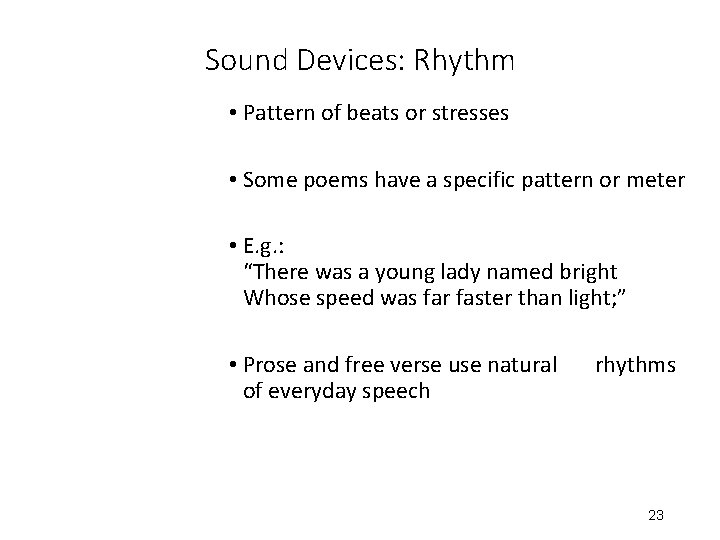 Sound Devices: Rhythm • Pattern of beats or stresses • Some poems have a