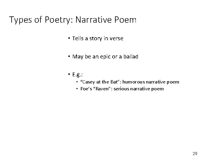Types of Poetry: Narrative Poem • Tells a story in verse • May be