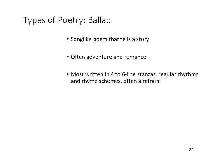 Types of Poetry: Ballad • Songlike poem that tells a story • Often adventure