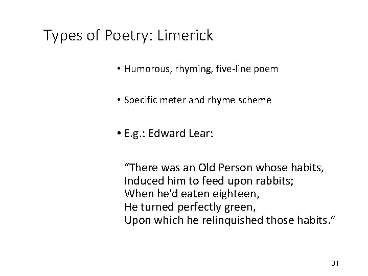 Types of Poetry: Limerick • Humorous, rhyming, five-line poem • Specific meter and rhyme