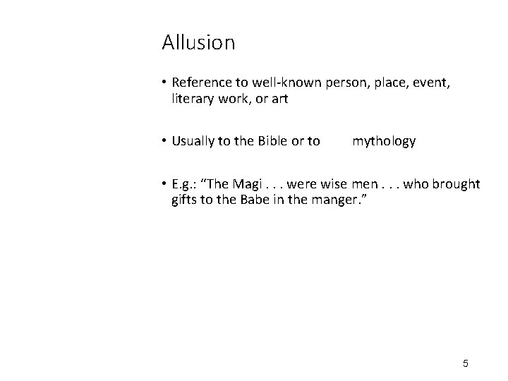 Allusion • Reference to well-known person, place, event, literary work, or art • Usually