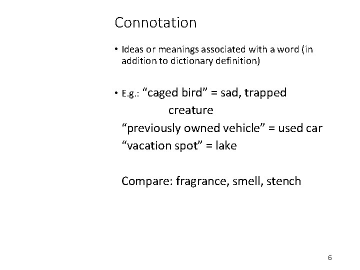 Connotation • Ideas or meanings associated with a word (in addition to dictionary definition)