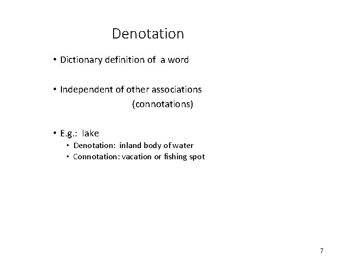 Denotation • Dictionary definition of a word • Independent of other associations (connotations) •