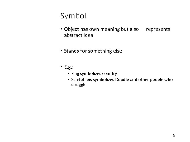 Symbol • Object has own meaning but also abstract idea represents • Stands for