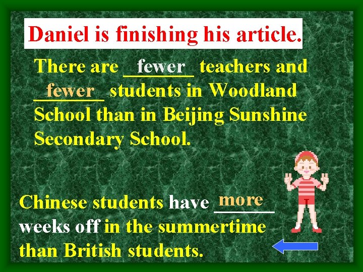 Daniel is finishing his article. There are _______ fewer teachers and _______ fewer students