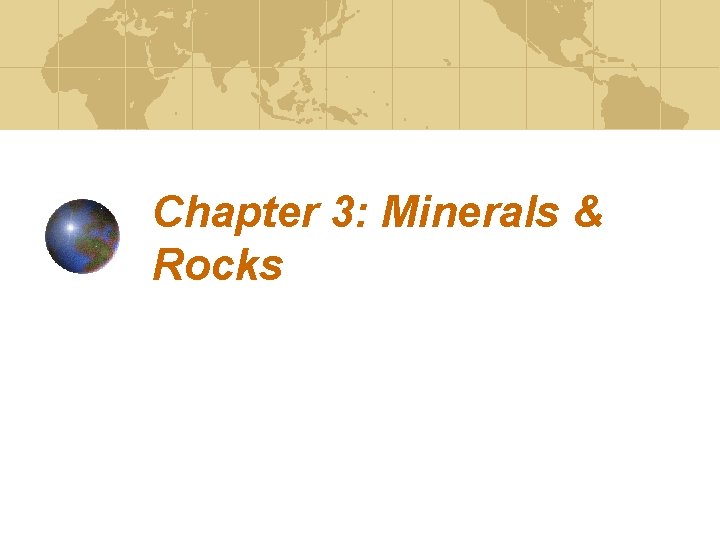 Chapter 3: Minerals & Rocks 