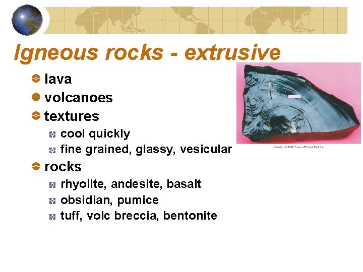 Igneous rocks - extrusive lava volcanoes textures cool quickly fine grained, glassy, vesicular rocks