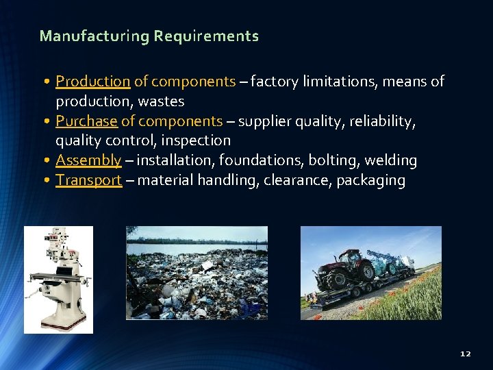 Manufacturing Requirements • Production of components – factory limitations, means of production, wastes •