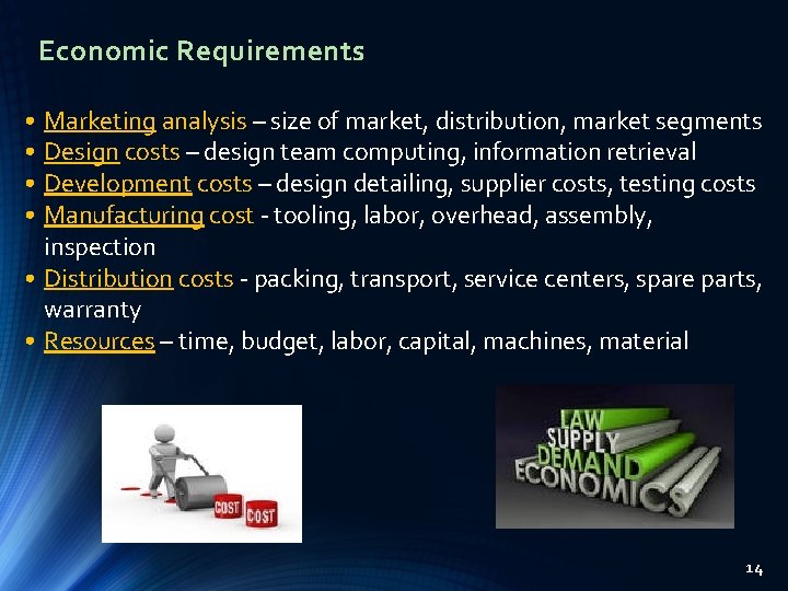 Economic Requirements • Marketing analysis – size of market, distribution, market segments • Design